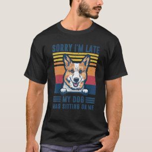 Camiseta Lo siento llego tarde mi perro estaba sentado sobr