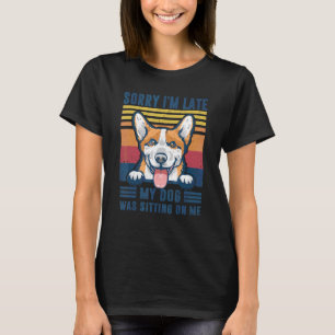 Camiseta Lo siento llego tarde mi perro estaba sentado sobr