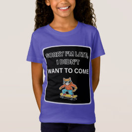 Camiseta  Lo siento llego tarde, no quería venir gato 