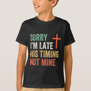 Camiseta Lo siento llego tarde Su tiempo no es el mío Camis