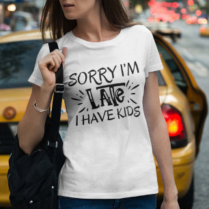 Camiseta Lo siento, llego tarde, tengo hijos
