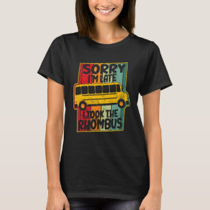 Camiseta Lo siento, llego tarde. Tomé las Mamáes Matemática