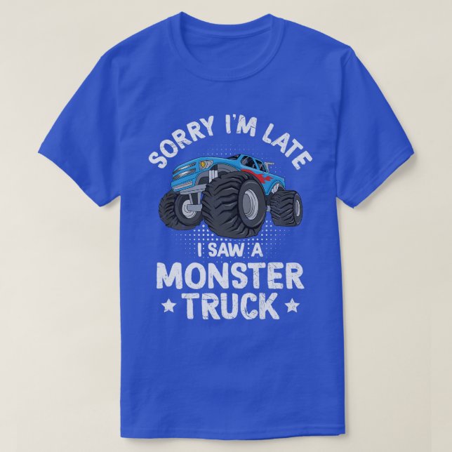 Camiseta Lo siento, llego tarde vi un monster Truck Funny 2 (Diseño del anverso)