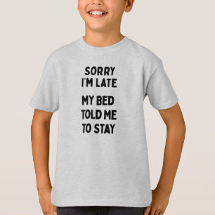 Camiseta Lo siento, llego tarde y cama sarcástica divertida