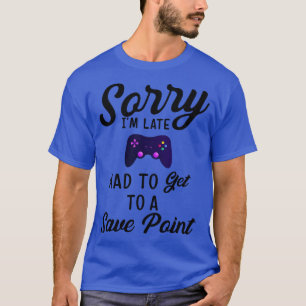 Camiseta Lo Siento, Llegué Tarde A Un Punto De Salvación Ga