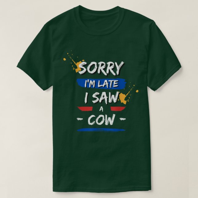 Camiseta Lo siento, llegué tarde a ver a una vaca. (Diseño del anverso)