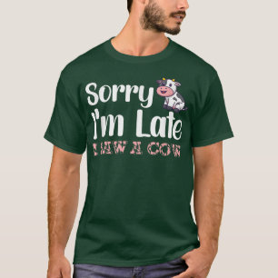 Camiseta Lo siento, llegué tarde a ver a una vaca divertida