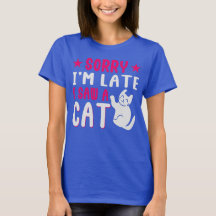 lo siento, llegué tarde a ver un gato T-Shirt