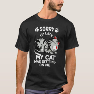 Camiseta Lo siento, llegué tarde, mi gato estaba sentado so