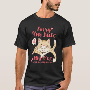 Camiseta Lo siento, llegué tarde, mi gato estaba sentado so