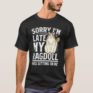 Camiseta Lo siento, llegué tarde, mi gato Ragdoll estaba se