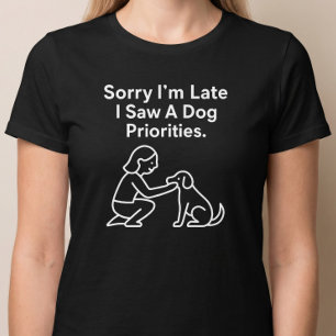 Camiseta Lo siento, llegué tarde, vi a un perro. Prioridade