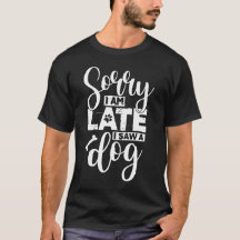 Lo siento, llegué tarde, vi un perro
