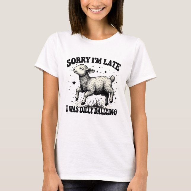 Camiseta Lo Siento, Llegué Tarde Y Dilly Dallying (Anverso)