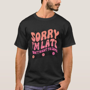 Camiseta Lo siento, llegué tarde y no quise entrar en Antis