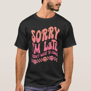 Camiseta Lo siento, llegué tarde y no quise entrar en Antis