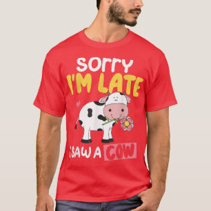 Camiseta Lo Siento, Llegué Tarde Y Vi A Un Granjero De Vaca