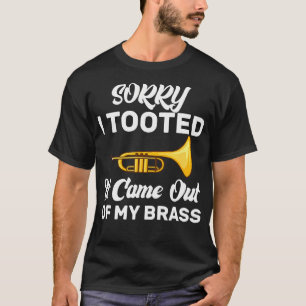 Camiseta Lo siento, lo toqué, salió de mi latón divertido t