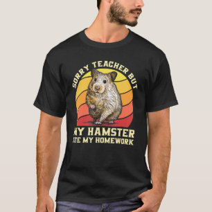 Camiseta Lo Siento Maestra Pero Mi Hámster Comía Mi Teena D
