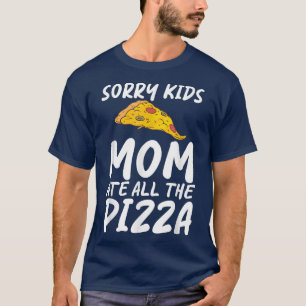 Camiseta Lo Siento, Mamá Se Comía Todo El Pizzalove Pizzalo