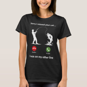 Camiseta Lo siento, me perdí tu llamada, estaba en la otra