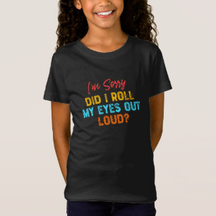 Camiseta Lo siento, ¿me puse los ojos en alto?