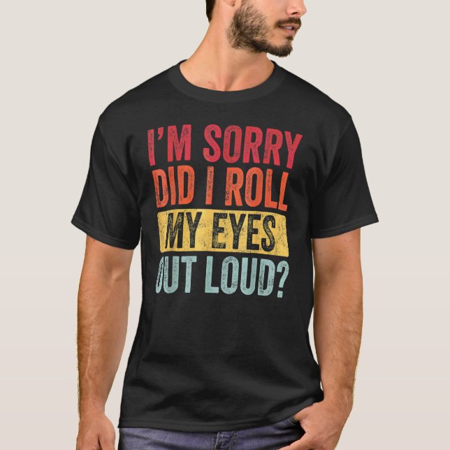 Camiseta Lo siento... me puse los ojos en alto sarcástico. (Anverso)
