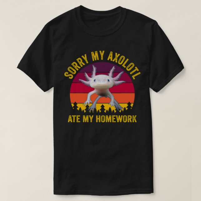 Camiseta Lo siento, mi Axolotl se comió mi casa (Diseño del anverso)