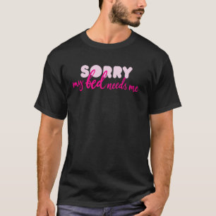 Camiseta Lo siento, mi cama me necesita Cita Dormir