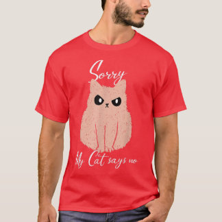 Camiseta Lo Siento Mi Gato Dice Que No Hay Gato Gato Gato G