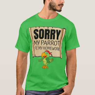 Camiseta Lo siento, mi loro se comió mi casa Mascotas graci