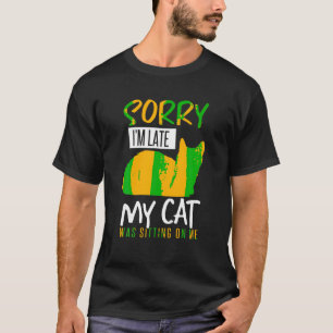 Camiseta Lo Siento Mucho, Tarde Mi Gato Estaba Sentado En M