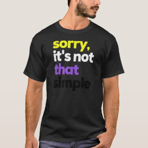 Camiseta Lo siento No es tan simple no binario Orgullo Nonb