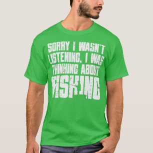 Camiseta Lo Siento No Escuché Pensar En Pescar Gracioso