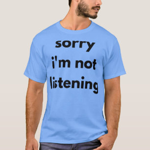 Camiseta Lo Siento, No Escucho Una Cita Graciosa Y Sarcásti
