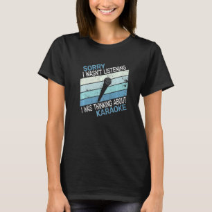 Camiseta Lo siento, no estaba cantando karaoke antiguo para