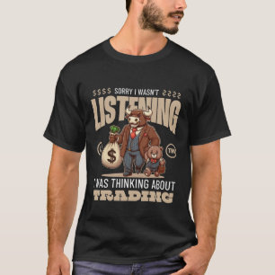 Camiseta Lo siento, no estaba escuchando, estaba pensando