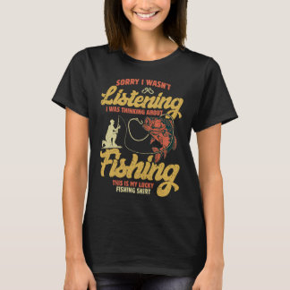Camiseta Lo siento, no estaba escuchando, estaba pensando e