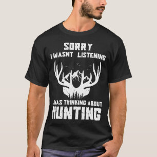 Camiseta Lo siento, no estaba escuchando, estaba pensando e