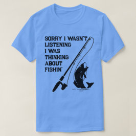 Camiseta Lo siento, no estaba escuchando, estaba pensando e