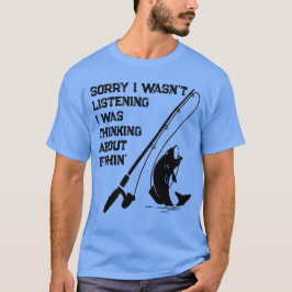 Camiseta Lo siento, no estaba escuchando, estaba pensando e