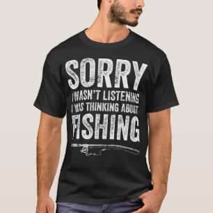 Camiseta Lo siento, no estaba escuchando, estaba pensando e
