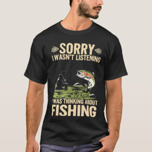 Camiseta Lo siento, no estaba escuchando, estaba pensando e