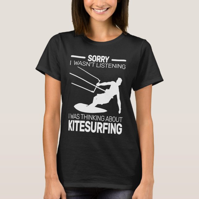 Camiseta Lo siento, no estaba escuchando kitesurf Kiteboard (Anverso)
