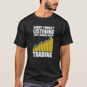 Camiseta Lo siento, no estaba escuchando la Bolsa de Valore