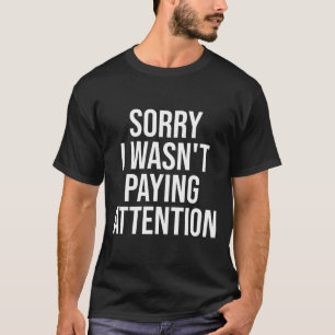 Camiseta Lo siento, no estaba prestando atención a la ley d