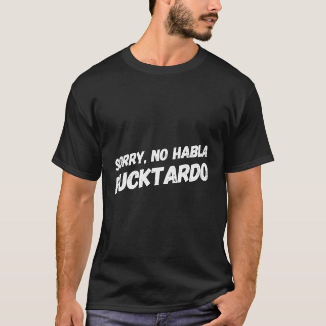 Camiseta Lo siento No Hablo Fucktardo (Anverso)