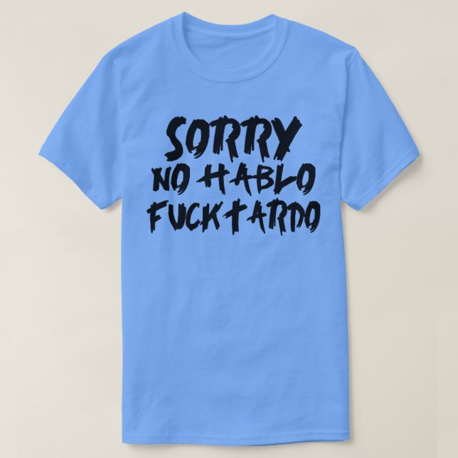 Camiseta Lo siento, no hablo fucktardo2 (Diseño del anverso)