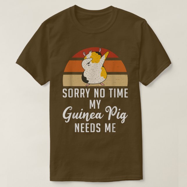 Camiseta Lo siento, no hay tiempo en que mi cerdo guineano  (Diseño del anverso)