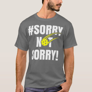 Camiseta Lo siento No Lo Siento Las Damas De Pickleball Div
